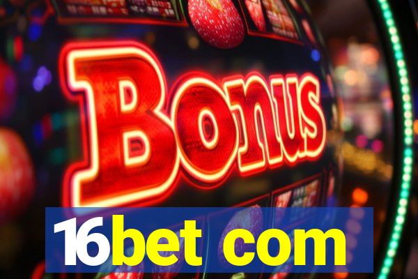 16bet com